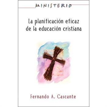 La planificacioneficaz de la educacion cristiana / The Ministry of Christian Education
