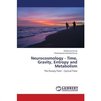 Neurocosmology - Time, Gravity, Entropy and Metabolism