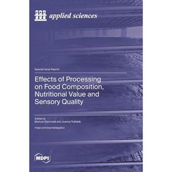 Effects of Processing on Food Composition, Nutritional Value and Sensory Quality