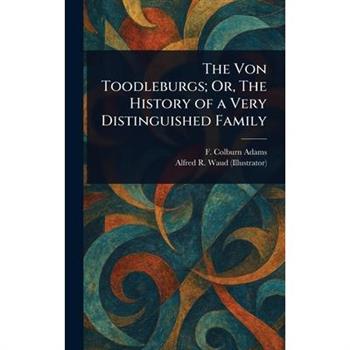 The Von Toodleburgs; Or, The History of a Very Distinguished Family