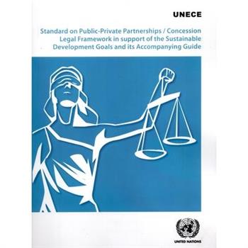 Standard on Public-Private Partnerships/Concession Legal Framework in Support of the Sustainable Development Goals and Its Accompanying Guide
