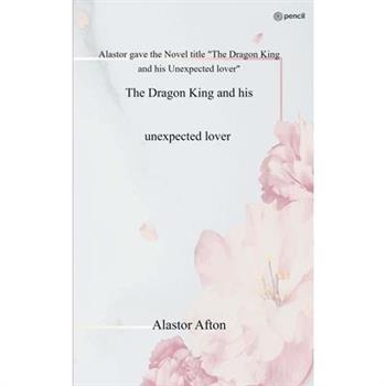The Dragon King and his unexpected lover