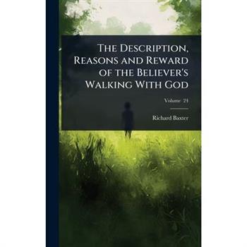 The Description, Reasons and Reward of the Believer’s Walking With God
