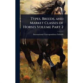 Types, Breeds, and Market Classes of Horses Volume Part 2
