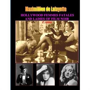 Hollywood Femmes Fatales and Ladies of Film Noir, Volume 1. 2nd Edition