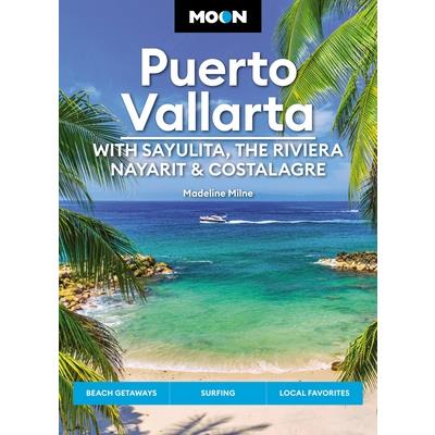 Moon Puerto Vallarta: With Sayulita, the Riviera Nayarit & Costalegre
