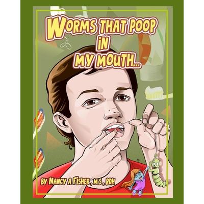Worms That Poop in My Mouth