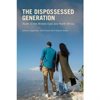 The Dispossessed Generation: Youth in the Middle East and North Africa