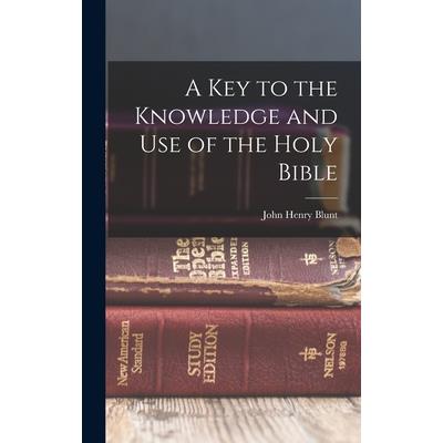 A Key to the Knowledge and Use of the Holy Bible