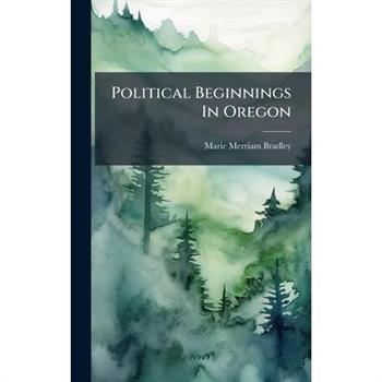 Political Beginnings In Oregon