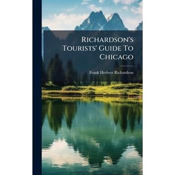 Richardson's Tourists' Guide To Chicago