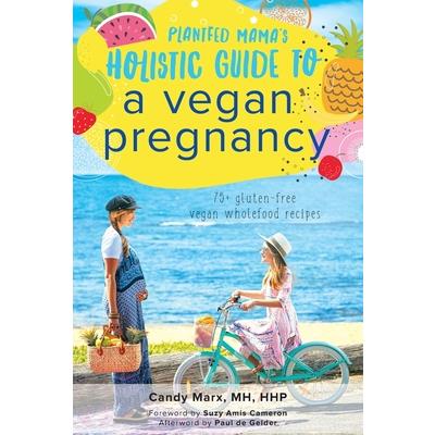 Plantfed Mama's Holistic Guide to a Vegan Pregnancy