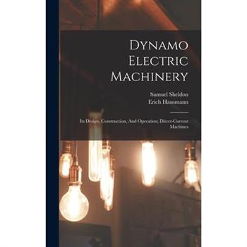 Dynamo Electric Machinery; Its Design, Construction, And Operation; Direct-current Machines