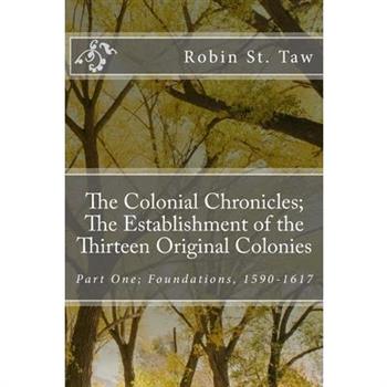 The Colonial Chronicles; The Establishment of the Thirteen Original Colonies
