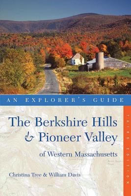 An Explorer's Guide The Berkshire Hills & Pioneer Valley of Western Massachusetts