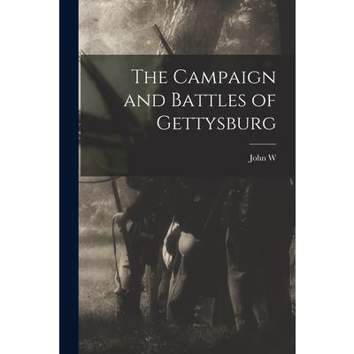 The Campaign and Battles of Gettysburg