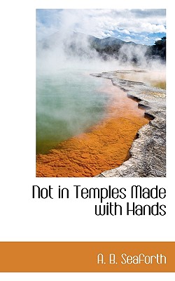 Not in Temples Made with Hands