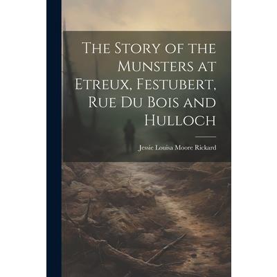 The Story of the Munsters at Etreux, Festubert, Rue du Bois and Hulloch