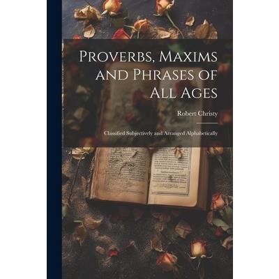 Proverbs, Maxims and Phrases of all Ages