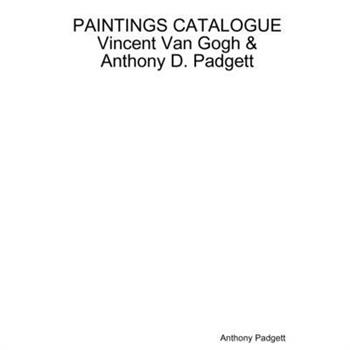PAINTINGS CATALOGUE Vincent Van Gogh & Anthony D. Padgett