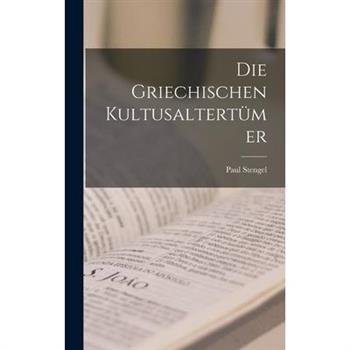 Die Griechischen Kultusaltert羹mer