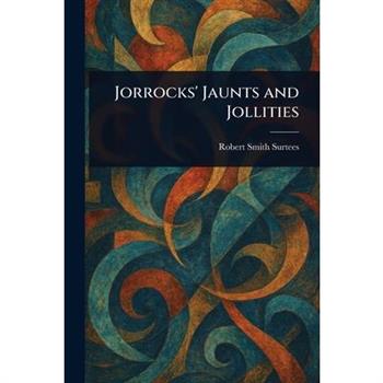Jorrocks' Jaunts and Jollities