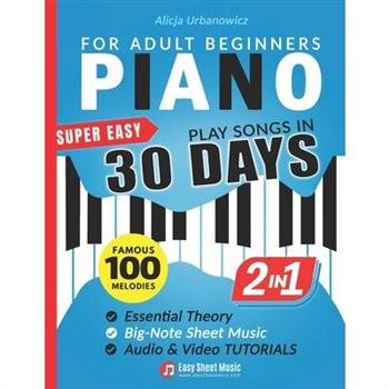Super Easy Piano for Adult Beginners - Play Songs in 30 Days