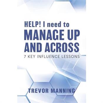 HELP! I need to Manage Up and Across.