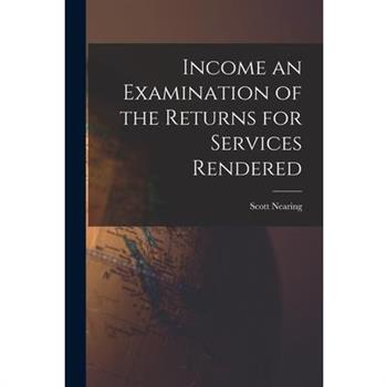 Income an Examination of the Returns for Services Rendered