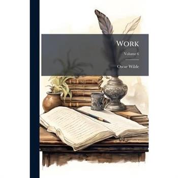 Work, Volume 6