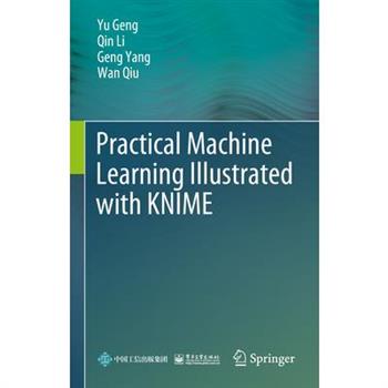 Practical Machine Learning Illustrated with Knime