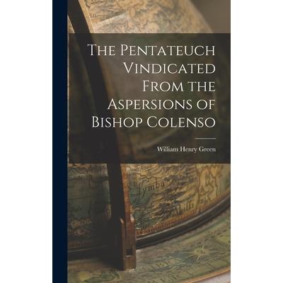 The Pentateuch Vindicated From the Aspersions of Bishop Colenso