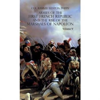 Armies of the First French Republic and the Rise of the Marshals of Napoleon I