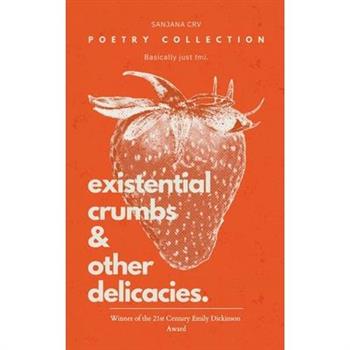 Existential Crumbs & Other Delicacies.