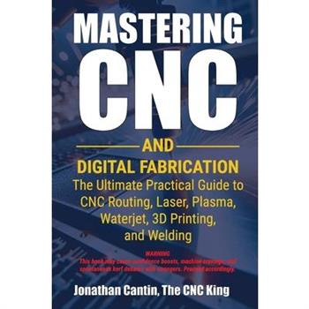 Mastering CNC and Digital Fabrication