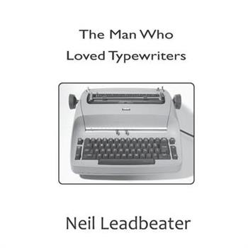 The Man Who Loved Typewriters