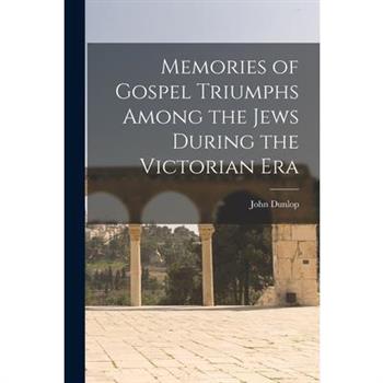 Memories of Gospel Triumphs Among the Jews During the Victorian Era