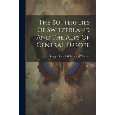 The Butterflies Of Switzerland And The Alps Of Central Europe