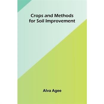 Crops and Methods for Soil Improvement
