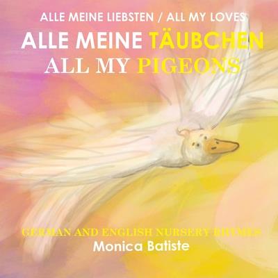 ALLE MEINE T?UBCHEN, ALL MY PIGEONS German and English Nursery Rhymes