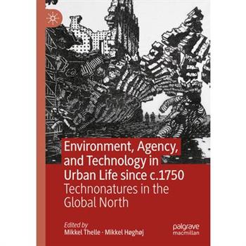 Environment, Agency, and Technology in Urban Life Since C.1750