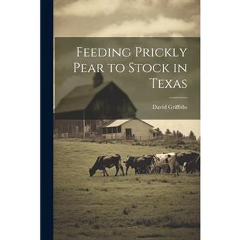 Feeding Prickly Pear to Stock in Texas