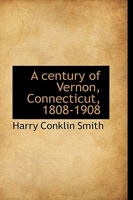 A Century of Vernon, Connecticut, 1808-1908