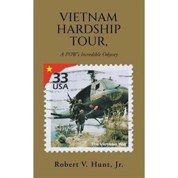 Vietnam Hardship Tour, A POW's Incredible Odyssey