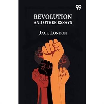 Revolution And Other Essays