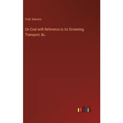 On Coal with Reference to its Screening, Transport, &c.