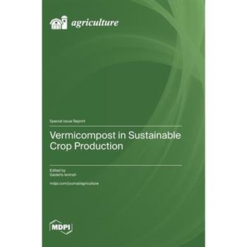Vermicompost in Sustainable Crop Production