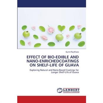 Effect of Bio-Edible and Nano-Enrichedcoatings on Shelf-Life of Guava
