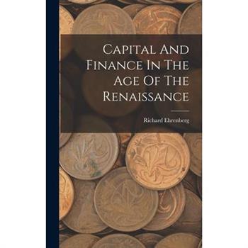 Capital And Finance In The Age Of The Renaissance