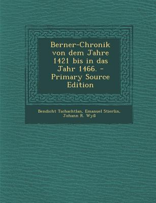 Berner-Chronik Von Dem Jahre 1421 Bis in Das Jahr 1466.